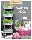 Gartenmomente: Gartendeko: DIY-Projekte für Garten, Terrasse und Balkon zum Selbermachen