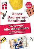 Bauherren-Praxismappe Alle Abnahmen: Checklisten, Terminplanung und Rechnungsprüfung für...