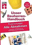 Bauherren-Praxismappe Alle Abnahmen: Checklisten, Terminplanung und Rechnungsprüfung für...