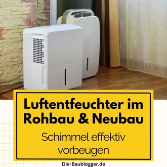 Luftentfeuchter im Rohbau und Neubau - Schimmel effektiv vorbeugen