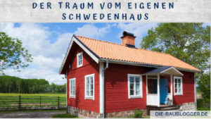 Der Traum vom eigenen Schwedenhaus