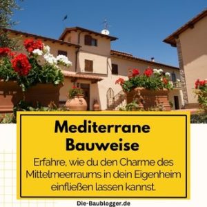Mediterrane Bauweise - Charme des Mittelmeerraums in dein Eigenheim einfließen lassen kannst