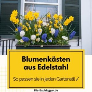 Blumenkästen aus Edelstahl - So passen sie in jeden Gartenstil