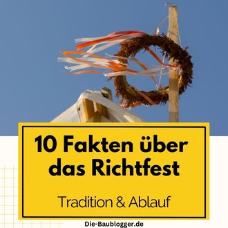 10 Fakten über das Richtfest - Tradition und Ablauf