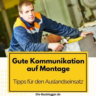 Gute Kommunikation auf Montage - Tipps für den Auslandseinsatz