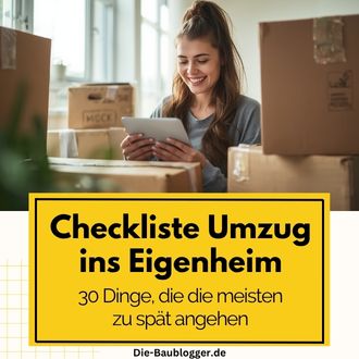 Checkliste Umzug ins Eigenheim - 30 Dinge die die meisten zu spät angehen